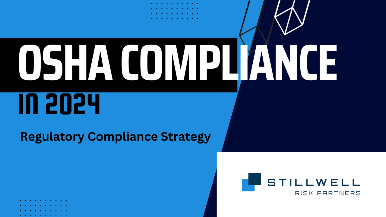 Navigating OSHA Compliance in 2024 - Stillwell Risk Partners